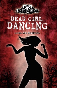 Dead Girl Dancing: The Dead Girl Series by Linda Joy Singleton